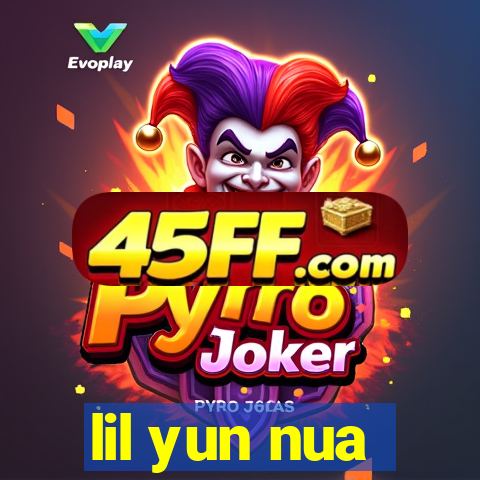 lil yun nua